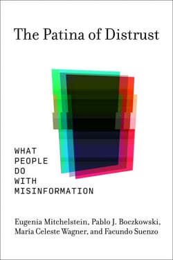 The Patina of Distrust - What People Do with Misinformation