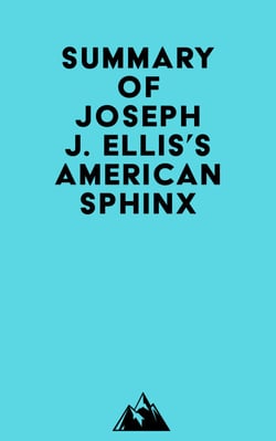 Summary of Joseph J. Ellis's American Sphinx