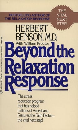 Beyond the Relaxation Response - The Stress-Reduction Program That Has Helped Millions of Americans