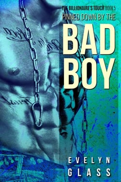 Pinned Down by the Bad Boy - The Billionaire's Touch, #5