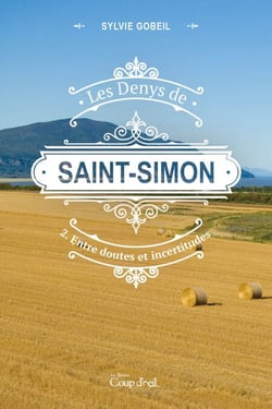 Les Denys de Saint-Simon tome 2. Entre doutes et incertitudes - Deuxième tome d'une série