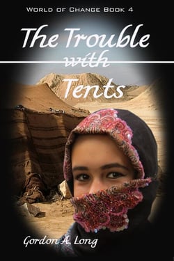 The Trouble with Tents: World of Change Book 4 - World of Change, #4