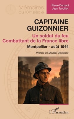 Capitaine Guizonnier - Un soldat du feu. Combattant de la France libre. Montpellier - août 1944
