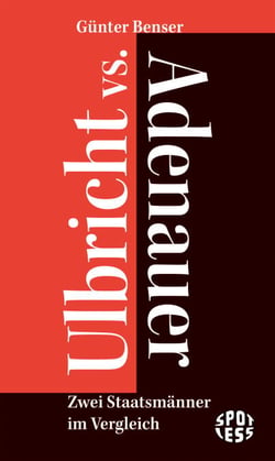 Ulbricht vs. Adenauer - Zwei Staatsmänner im Vergleich