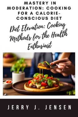 Mastery in Moderation: Cooking for a Calorie-Conscious Diet - Diets, #1