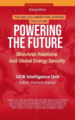 Powering The Future: Sino-Arab Relations And Global Energy Security - Geopolitics