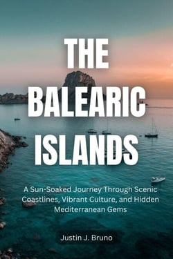 The Balearic Islands: A Sun-Soaked Journey Through Scenic Coastlines, Vibrant Culture, and Hidden Mediterranean Gems