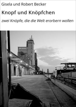Knopf und Knöpfchen - zwei Knöpfe, die die Welt erorbern wollen