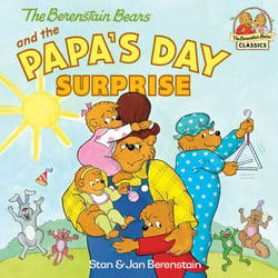 The Berenstain Bears and the Papa's Day Surprise - A Book for Dads and Kids