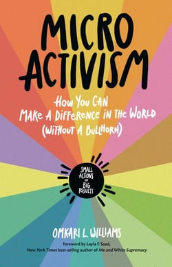 Micro Activism - How You Can Make a Difference in the World without a Bullhorn