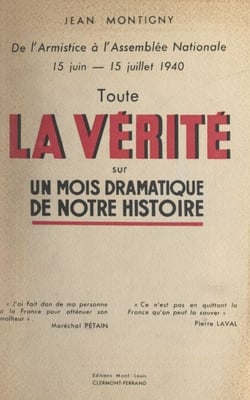 De l'Armistice à l'Assemblée nationale, 15 juin-15 juillet 1940 - Toute la vérité sur un mois dramatique de notre histoire