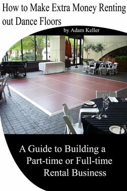 How to Make Extra Money Renting out Dance Floors- A Guide to Building a Part-time or Full-time Rental Business