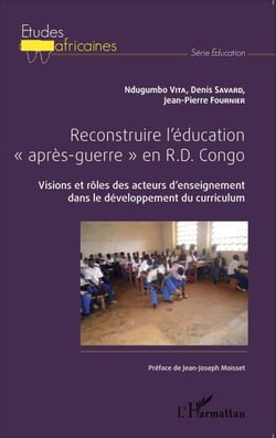 Reconstruire l'éducation "après-guerre" en R.D. Congo - Visions et rôles des acteurs d'enseignement dans le développement du curriculum