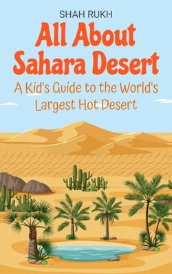 All About Sahara Desert: A Kid's Guide to the World's Largest Hot Desert - Educational Books For Kids, #8