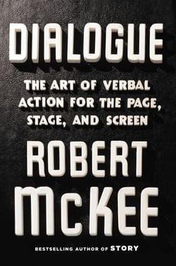 Dialogue - The Art of Verbal Action for Page, Stage, and Screen