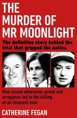 The Murder of Mr Moonlight - The tragic story of a young widow’s search for happiness and the killing of an innocent man