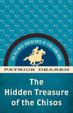 Hidden Treasure of the Chisos - The Old West Adventures of Fish Rawlings