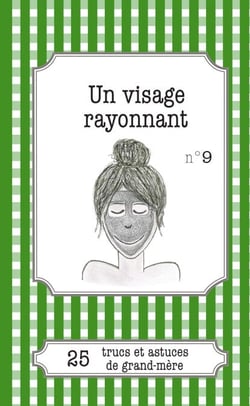 Un visage rayonnant - 25 trucs et astuces de grand-mère