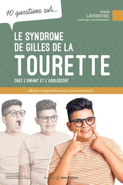 10 questions sur... Le syndrome de Gilles de la Tourette - Mieux comprendre pour mieux intervenir