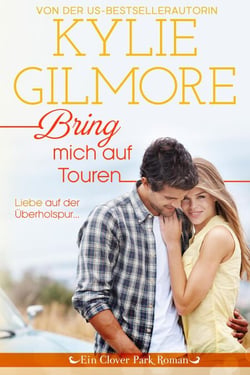 Bring mich auf Touren (Clover Park: Die Reynolds-Marino-Familie 3) - Clover Park Serie, #7