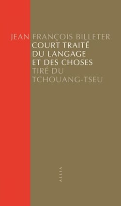 Court Traité du langage et des choses - Tiré du Tchouang-Tseu