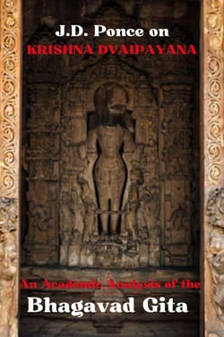 J.D. Ponce on Krishna Dvaipayana: An Academic Analysis of the Bhagavad Gita - Great Minds of Universal Thought (Analyzed), #38