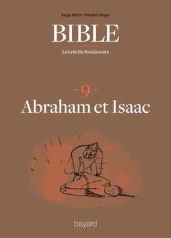 La Bible - Les récits fondateurs T09 - Abraham et Isaac