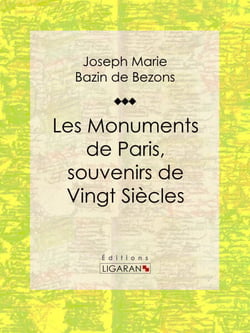 Les Monuments de Paris souvenirs de Vingt Siècles