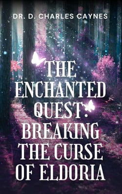 The Enchanted Quest: Breaking the Curse of Eldoria - The World of Eldoria, #1