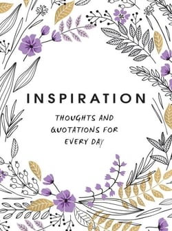 Inspiration - Thoughts and Quotations for Every Day