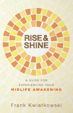 Rise &amp; Shine: A Guide for Experiencing Your Midlife Awakening