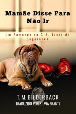 Mamãe Disse Para Não Ir - Um Conto da Cia. Justo de Segurança - Justice Security, #1