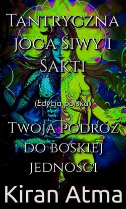 Tantryczna joga Śiwy i Śakti - Odkrywanie hinduskiego panteonu(Polish), #11