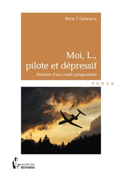 Moi, L., pilote et dépressif - Histoire d'un crash programmé