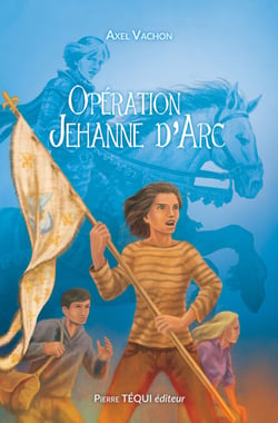 Opération Jehanne d'Arc - Roman jeunesse