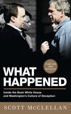 What Happened - Inside the Bush White House and Washington's Culture of Deception