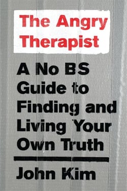 The Angry Therapist - A No BS Guide to Finding and Living Your Own Truth