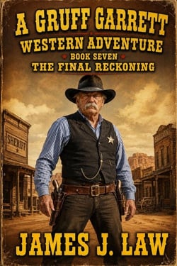 Gruff Garrett - The Old Lawdog - The Final Reckoning - Gruff Garrett Series, #7