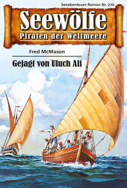 Seewölfe - Piraten der Weltmeere 270 - Gejagt von Uluch Ali