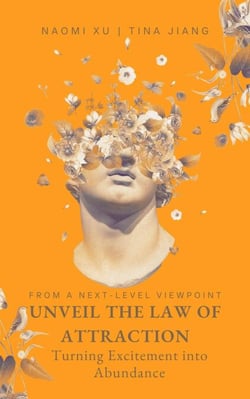 Unveil the Law of Attraction: Turning Excitement into Abundance - The Next Level You