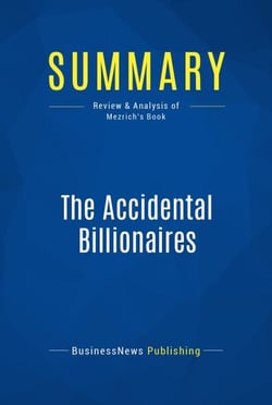 Summary: The Accidental Billionaires - Review and Analysis of Mezrich's Book