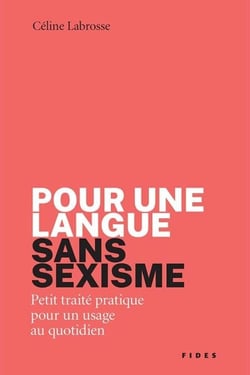 Pour une langue sans sexisme - Petit traité pratique pour un usage au quotidien