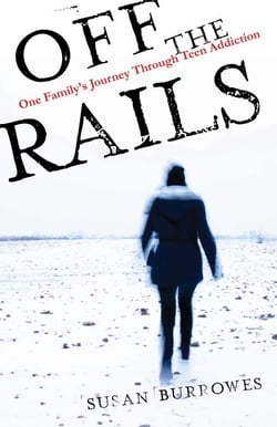 Off the Rails - One Family's Journey Through Teen Addiction
