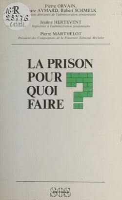La Prison pour quoi faire ?