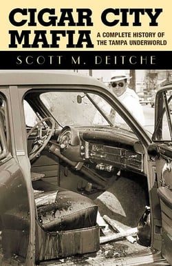 Cigar City Mafia - A Complete History of the Tampa Underworld