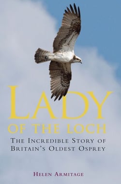 Lady of the Loch - The Incredible Story of Britain's Oldest Osprey