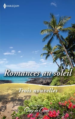 Romances au soleil - Coup de foudre à Hawaï - Le secret des sables - La revanche du prince