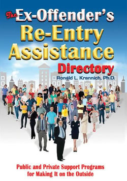 The Ex-Offender's Re-Entry Assistance Directory - Public and Private Support Programs for Making It on the Outside