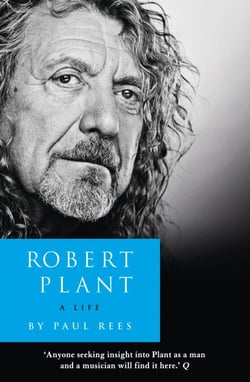 Robert Plant: A Life - The Biography