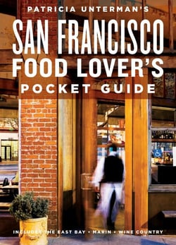 Patricia Unterman's San Francisco Food Lover's Pocket Guide, Second Edition - Includes the East Bay, Marin, Wine Country